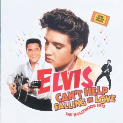 Elvis Presley : Can't Help Falling In Love : The Hollywood Hits